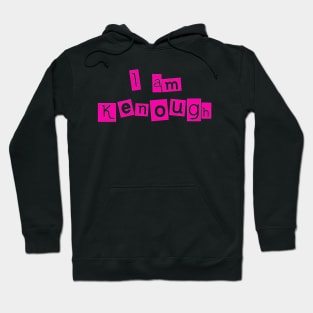 I am Kenough Hoodie